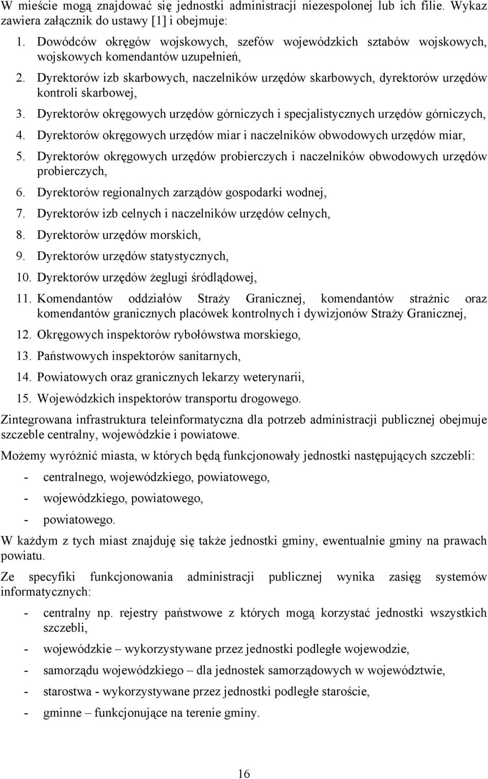 Dyrektorów izb skarbowych, naczelników urzędów skarbowych, dyrektorów urzędów kontroli skarbowej, 3. Dyrektorów okręgowych urzędów górniczych i specjalistycznych urzędów górniczych, 4.