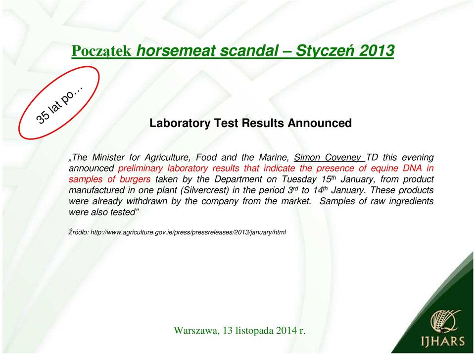 Tuesday 15 th January, from product manufactured in one plant (Silvercrest) in the period 3 rd to 14 th January.