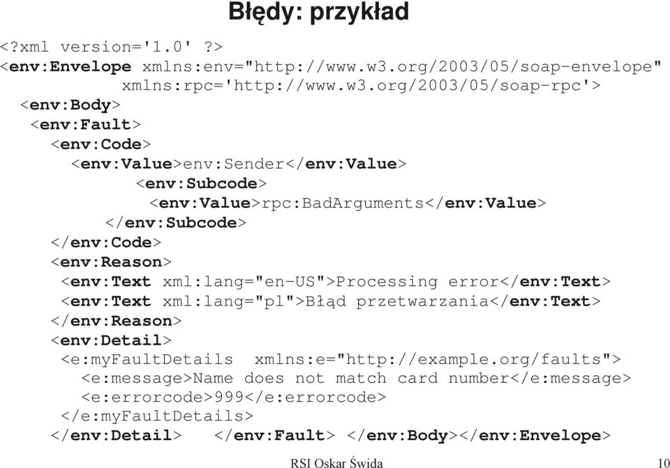 org/2003/05/soap rpc'> <env:body> <env:fault> <env:code> <env:value>env:sender</env:value> <env:subcode> <env:value>rpc:badarguments</env:value> </env:subcode>