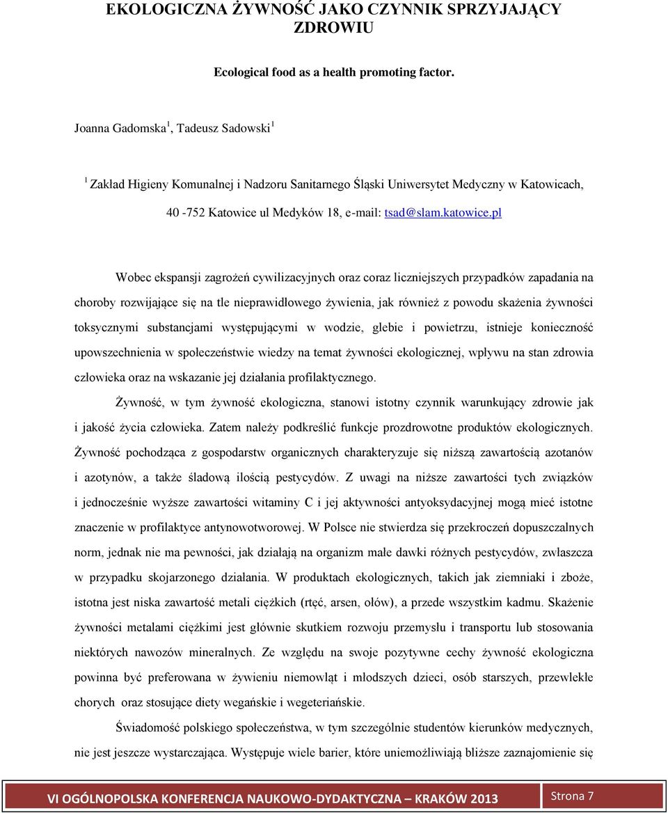 pl Wobec ekspansji zagrożeń cywilizacyjnych oraz coraz liczniejszych przypadków zapadania na choroby rozwijające się na tle nieprawidłowego żywienia, jak również z powodu skażenia żywności