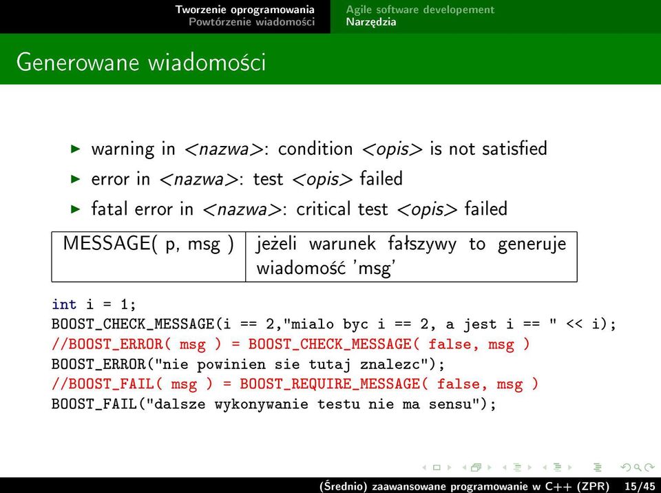 a jest i == " << i); //BOOST_ERROR( msg ) = BOOST_CHECK_MESSAGE( false, msg ) BOOST_ERROR("nie powinien sie tutaj znalezc"); //BOOST_FAIL( msg )