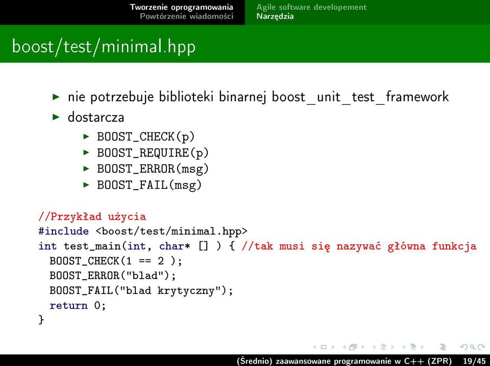 BOOST_REQUIRE(p) BOOST_ERROR(msg) BOOST_FAIL(msg) //Przykªad u»ycia #include <hpp> int test_main(int,