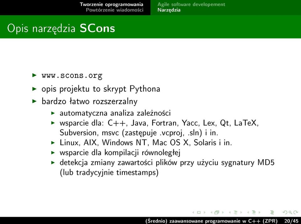 Java, Fortran, Yacc, Lex, Qt, LaTeX, Subversion, msvc (zast puje.vcproj,.sln) i in.