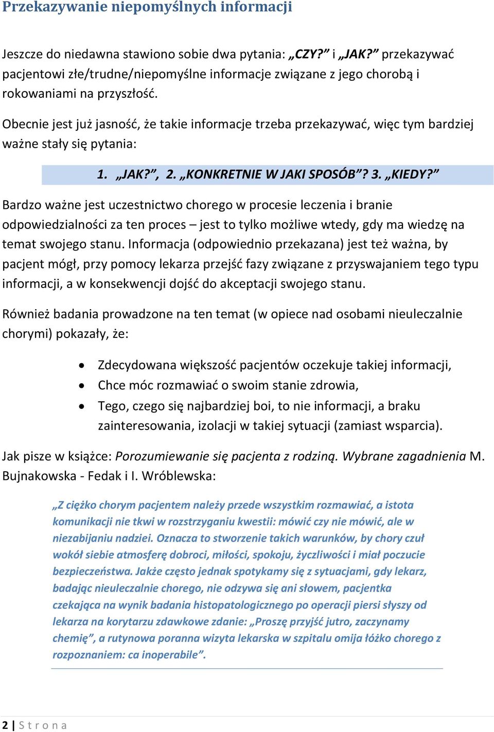 Obecnie jest już jasnośd, że takie informacje trzeba przekazywad, więc tym bardziej ważne stały się pytania: 1. JAK?, 2. KONKRETNIE W JAKI SPOSÓB? 3. KIEDY?