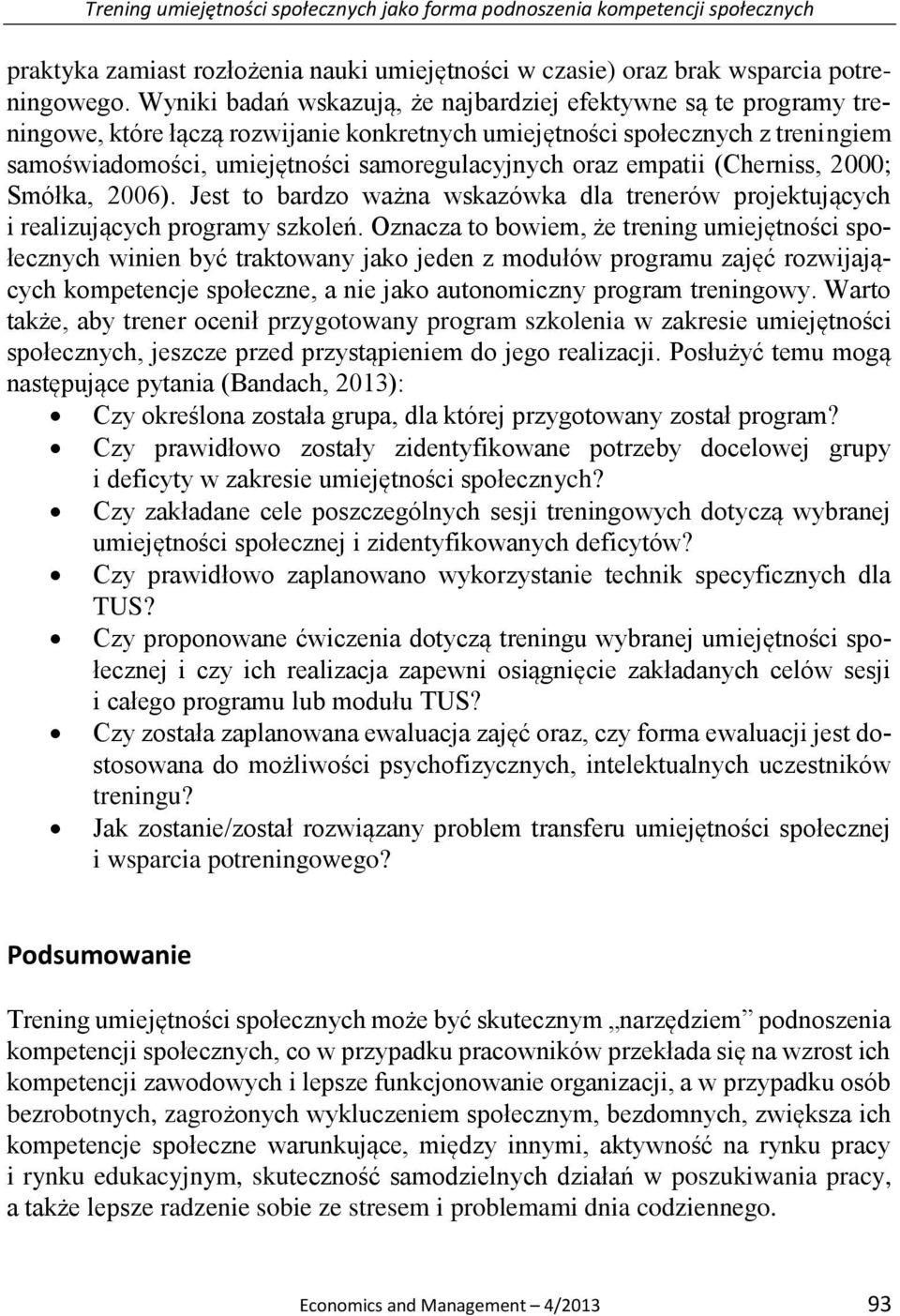 oraz empatii (Cherniss, 2000; Smółka, 2006). Jest to bardzo ważna wskazówka dla trenerów projektujących i realizujących programy szkoleń.