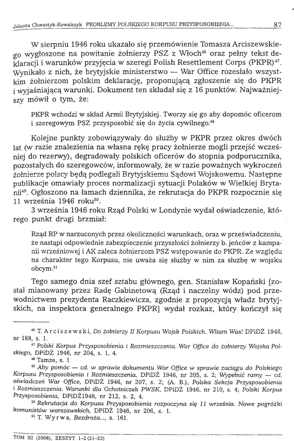 Dokument ten składał się z 16 punktów. Najważniejszy mówił o tym, że: PKPR wchodzi w skład Armii Brytyjskiej. Tworzy się go aby dopomóc i szeregowym PSZ przysposobić się do życia cywilnego.