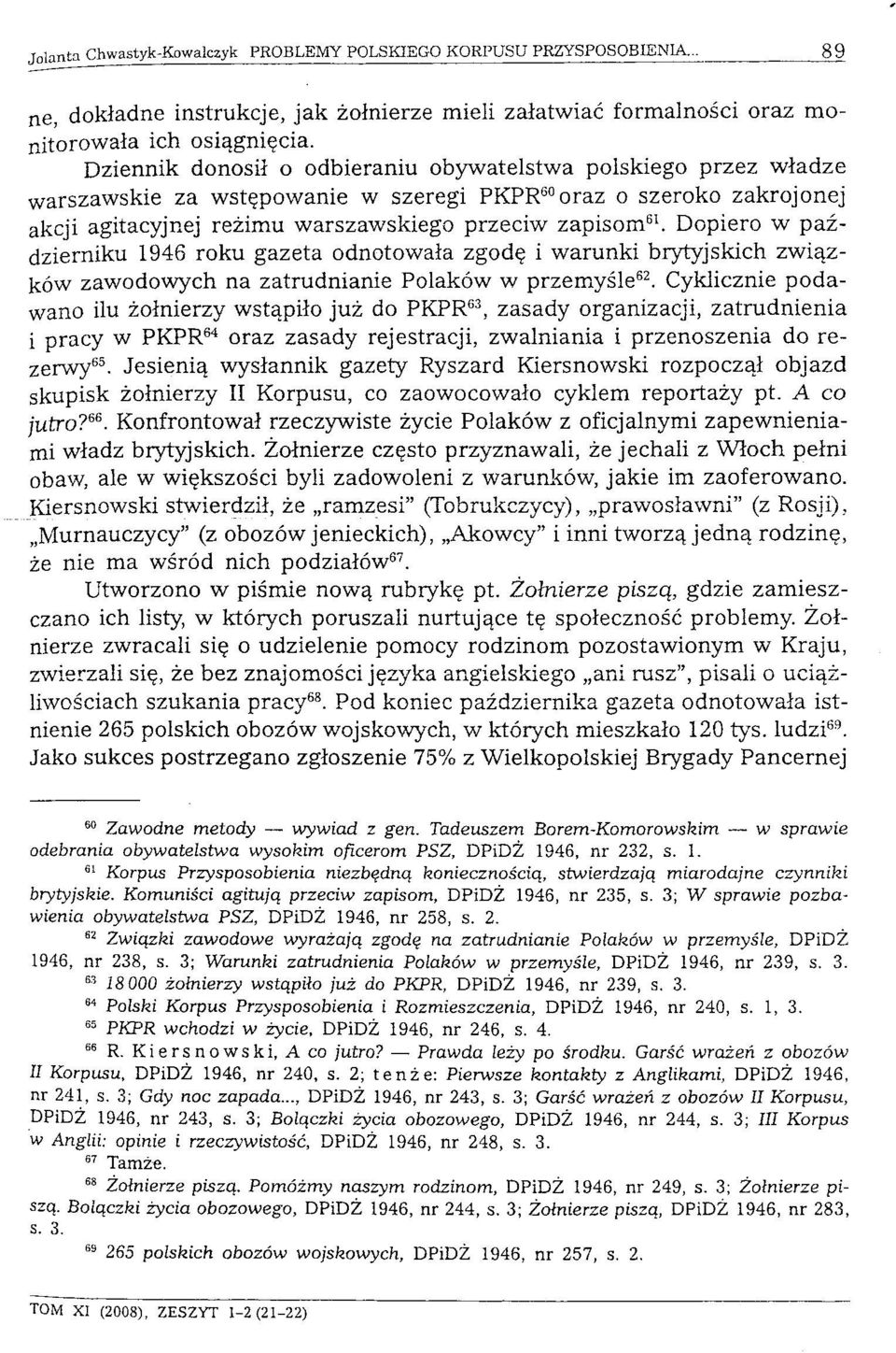 Dopiero w październiku 1946 roku gazeta odnotowała zgodę i warunki brytyjskich związków zawodowych na zatrudnianie Polaków w przemyśle 62.