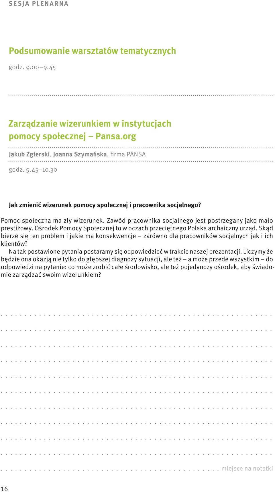 Ośrodek Pomocy Społecznej to w oczach przeciętnego Polaka archaiczny urząd. Skąd bierze się ten problem i jakie ma konsekwencje zarówno dla pracowników socjalnych jak i ich klientów?