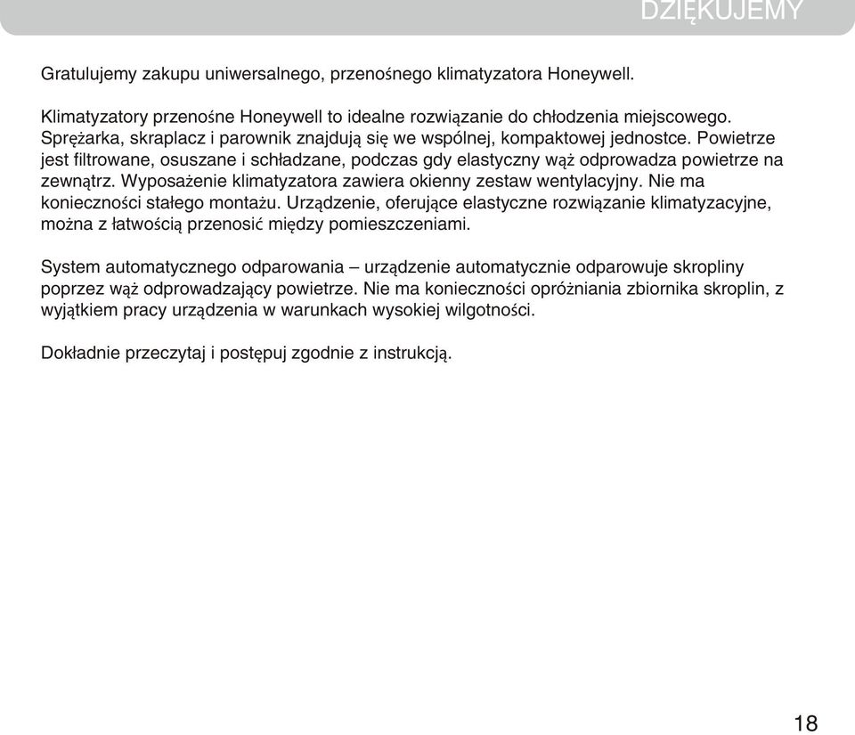 Wyposażenie klimatyzatora zawiera okienny zestaw wentylacyjny. Nie ma konieczności stałego montażu.