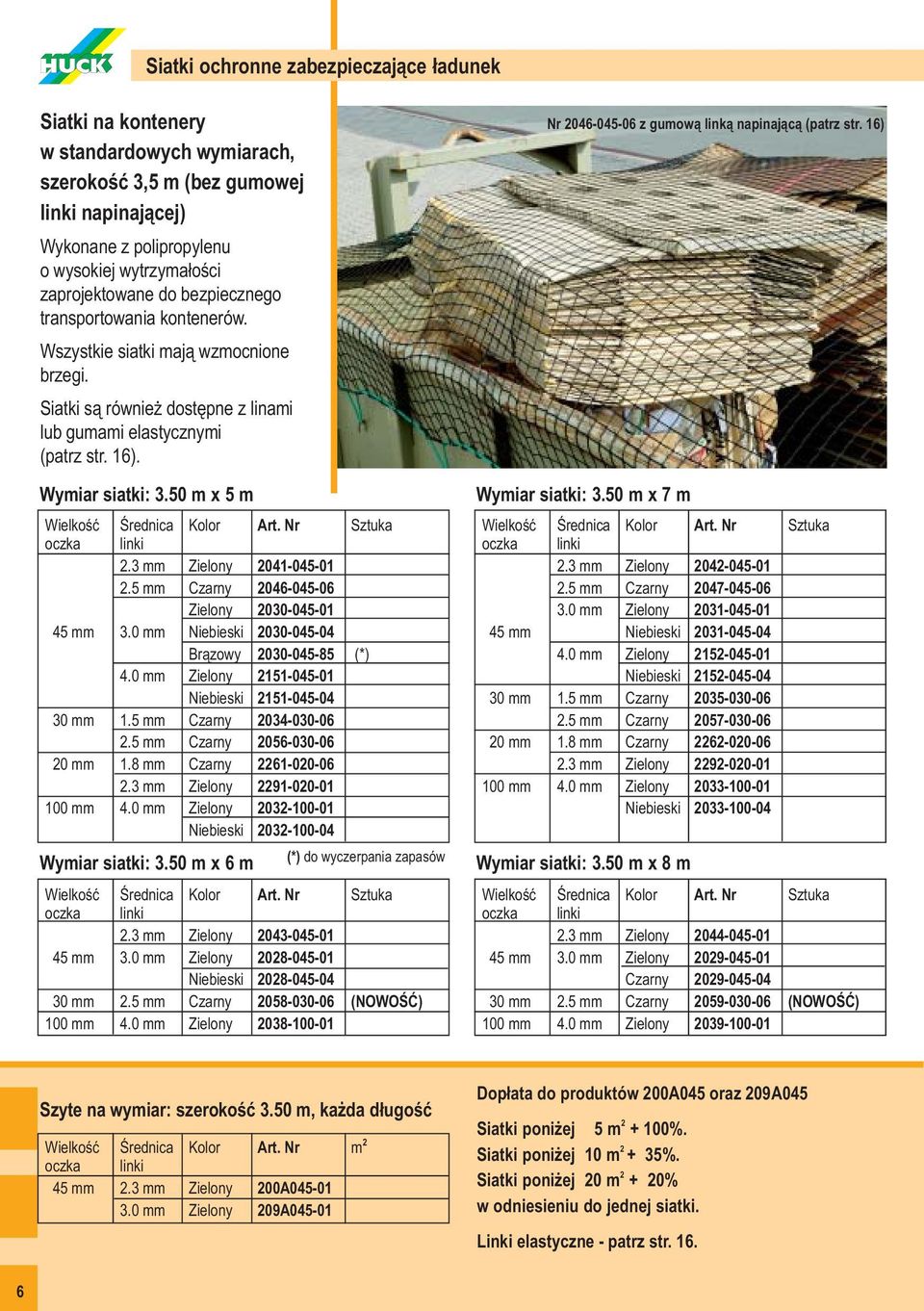 5 mm Czarny 2046-045-06 Zielony 2030-045-01 45 mm 3.0 mm Niebieski 2030-045-04 Brązowy 2030-045-85 (*) 4.0 mm Zielony 2151-045-01 Niebieski 2151-045-04 30 mm 1.5 mm Czarny 2034-030-06 2.