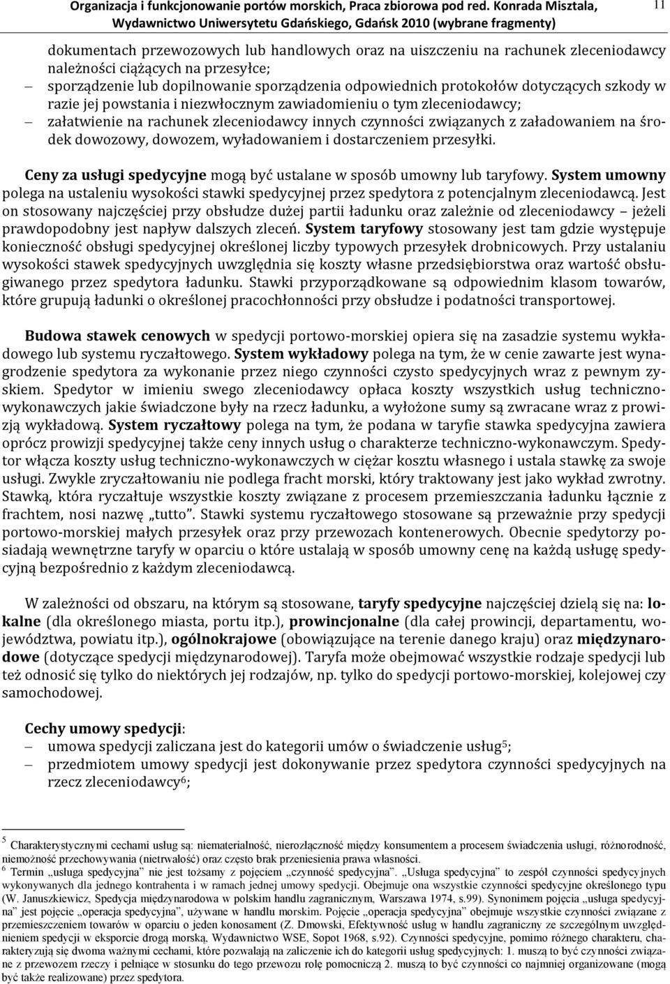 protokołów dotyczących szkody w razie jej powstania i niezwłocznym zawiadomieniu o tym zleceniodawcy; załatwienie na rachunek zleceniodawcy innych czynności związanych z załadowaniem na środek