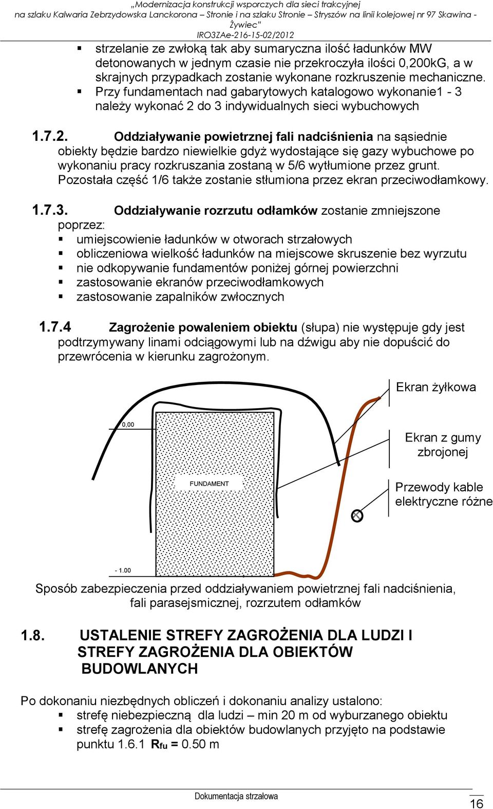 Przy fundamentach nad gabarytowych katalogowo wykonanie1-3 należy wykonać 2 