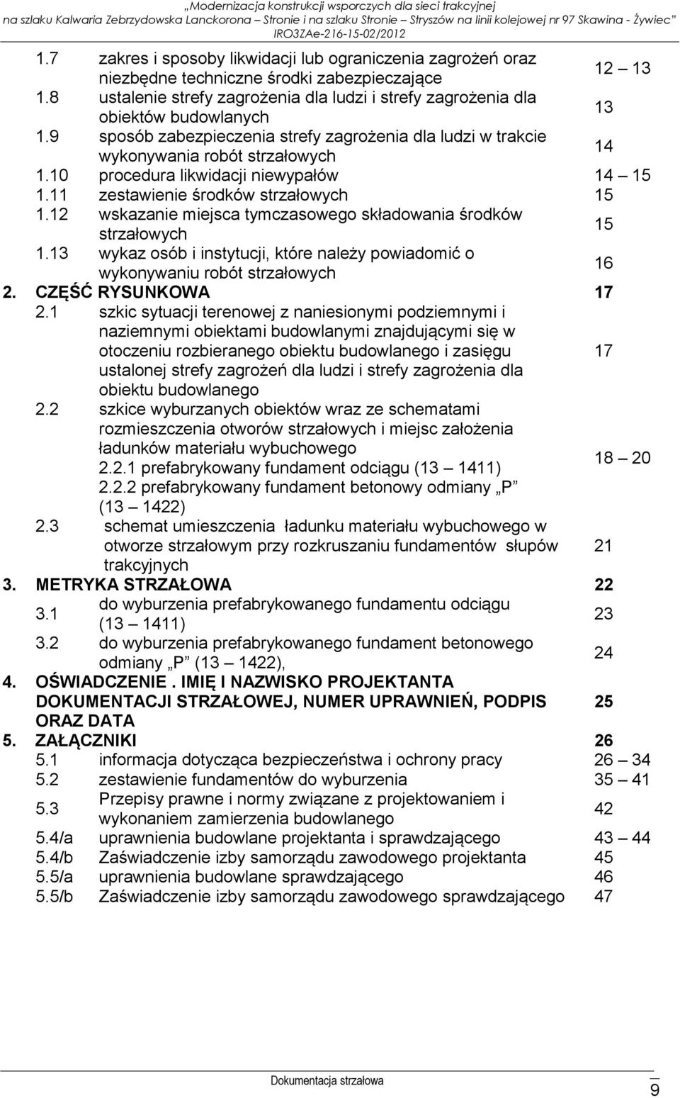 10 procedura likwidacji niewypałów 14 15 1.11 zestawienie środków strzałowych 15 1.12 wskazanie miejsca tymczasowego składowania środków strzałowych 15 1.