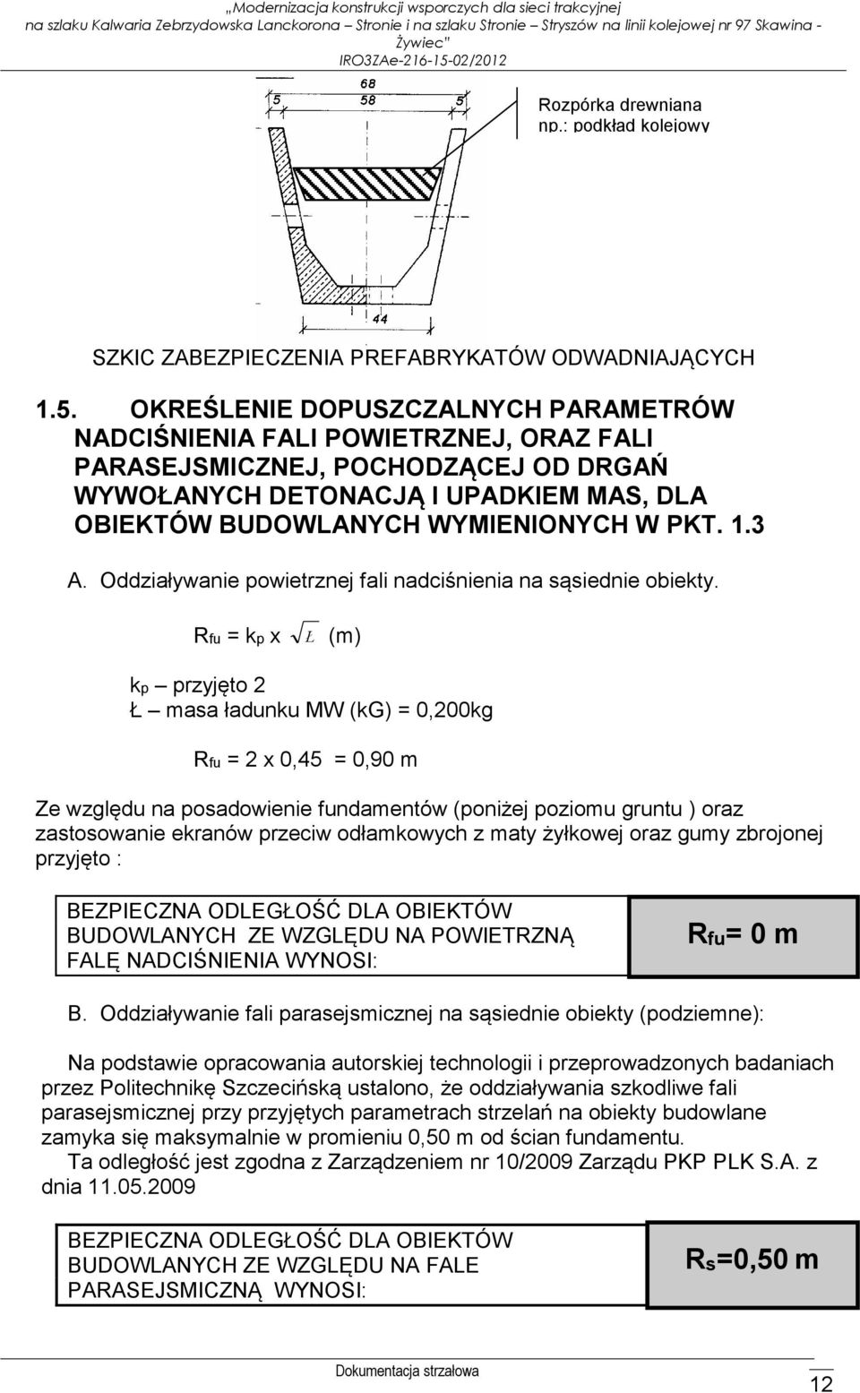 OKREŚLENIE DOPUSZCZALNYCH PARAMETRÓW NADCIŚNIENIA FALI POWIETRZNEJ, ORAZ FALI PARASEJSMICZNEJ, POCHODZĄCEJ OD DRGAŃ WYWOŁANYCH DETONACJĄ I UPADKIEM MAS, DLA OBIEKTÓW BUDOWLANYCH WYMIENIONYCH W PKT. 1.