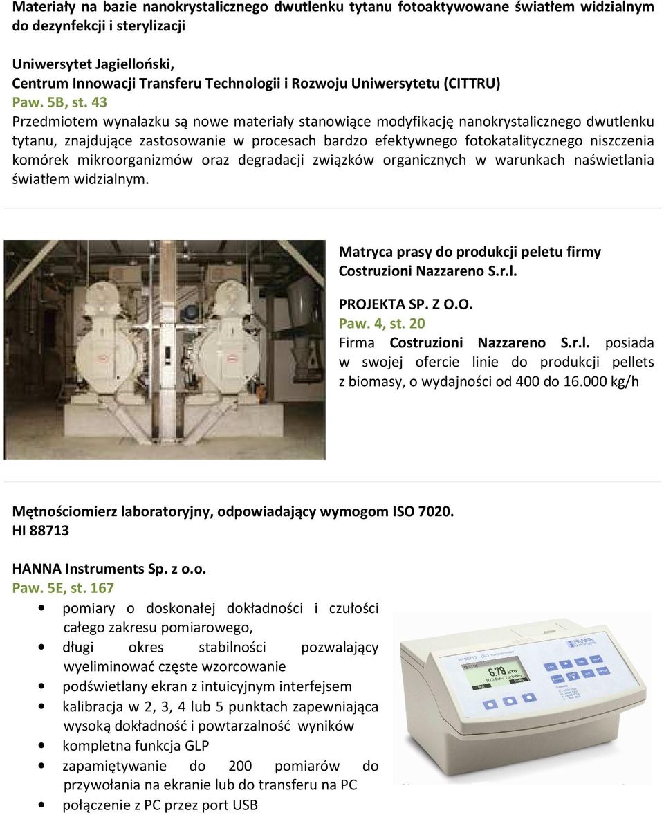 43 Przedmiotem wynalazku są nowe materiały stanowiące modyfikację nanokrystalicznego dwutlenku tytanu, znajdujące zastosowanie w procesach bardzo efektywnego fotokatalitycznego niszczenia komórek