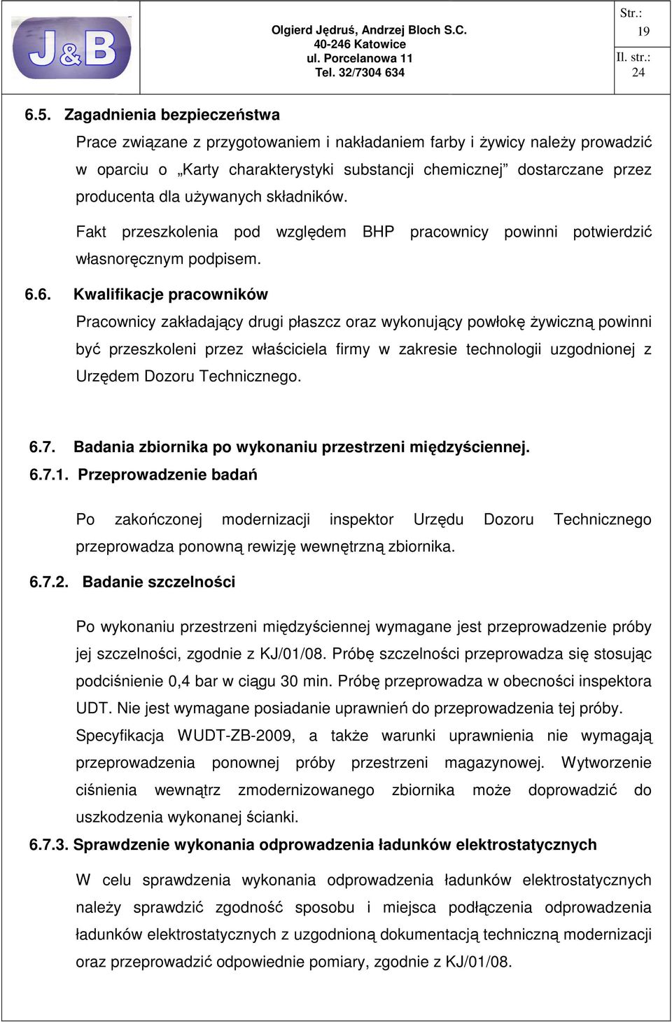 uŝywanych składników. Fakt przeszkolenia pod względem BHP pracownicy powinni potwierdzić własnoręcznym podpisem. 6.