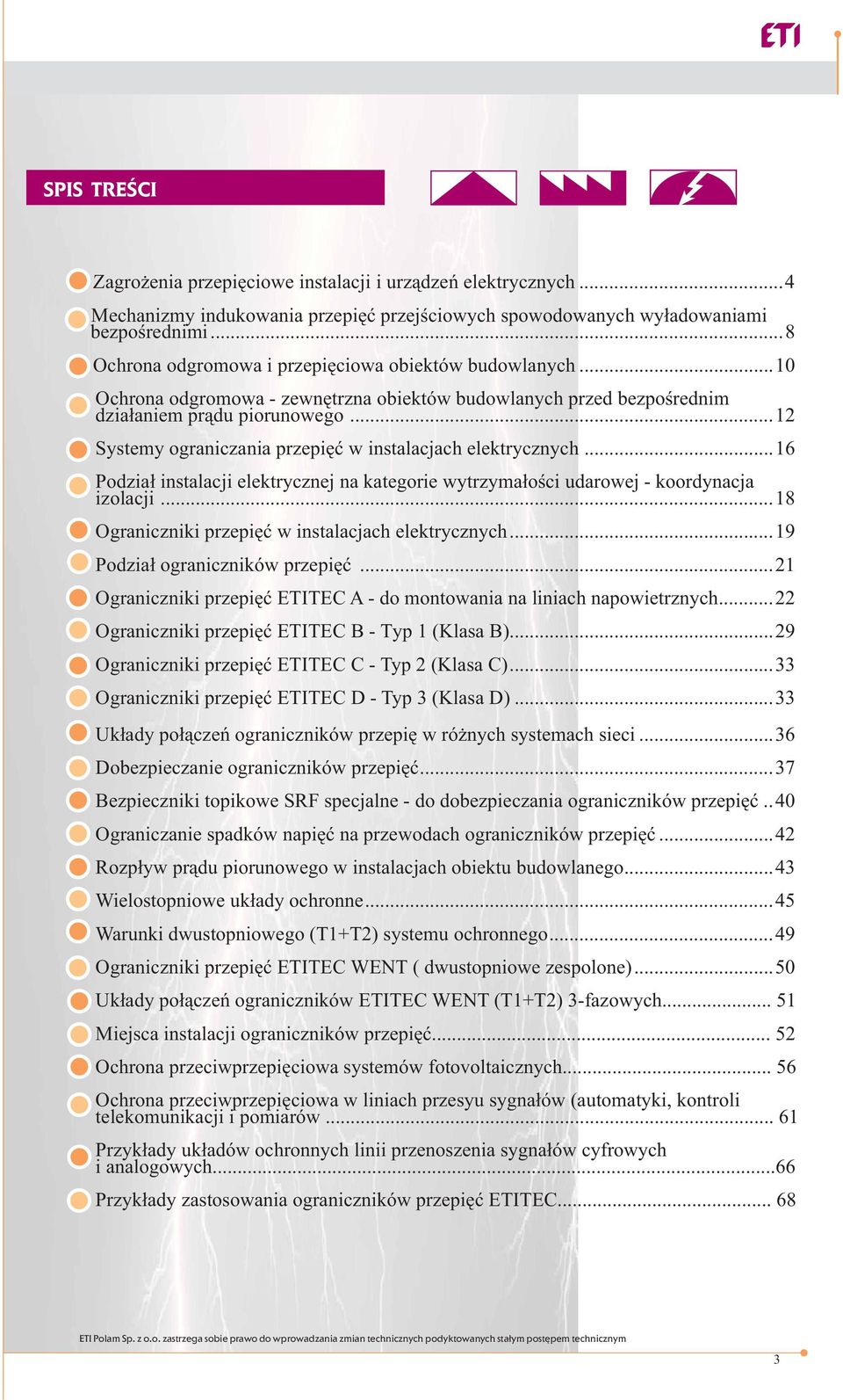 ..12 Systemy ograniczania przepięć w instalacjach elektrycznych...16 Podział instalacji elektrycznej na kategorie wytrzymałości udarowej - koordynacja izolacji.