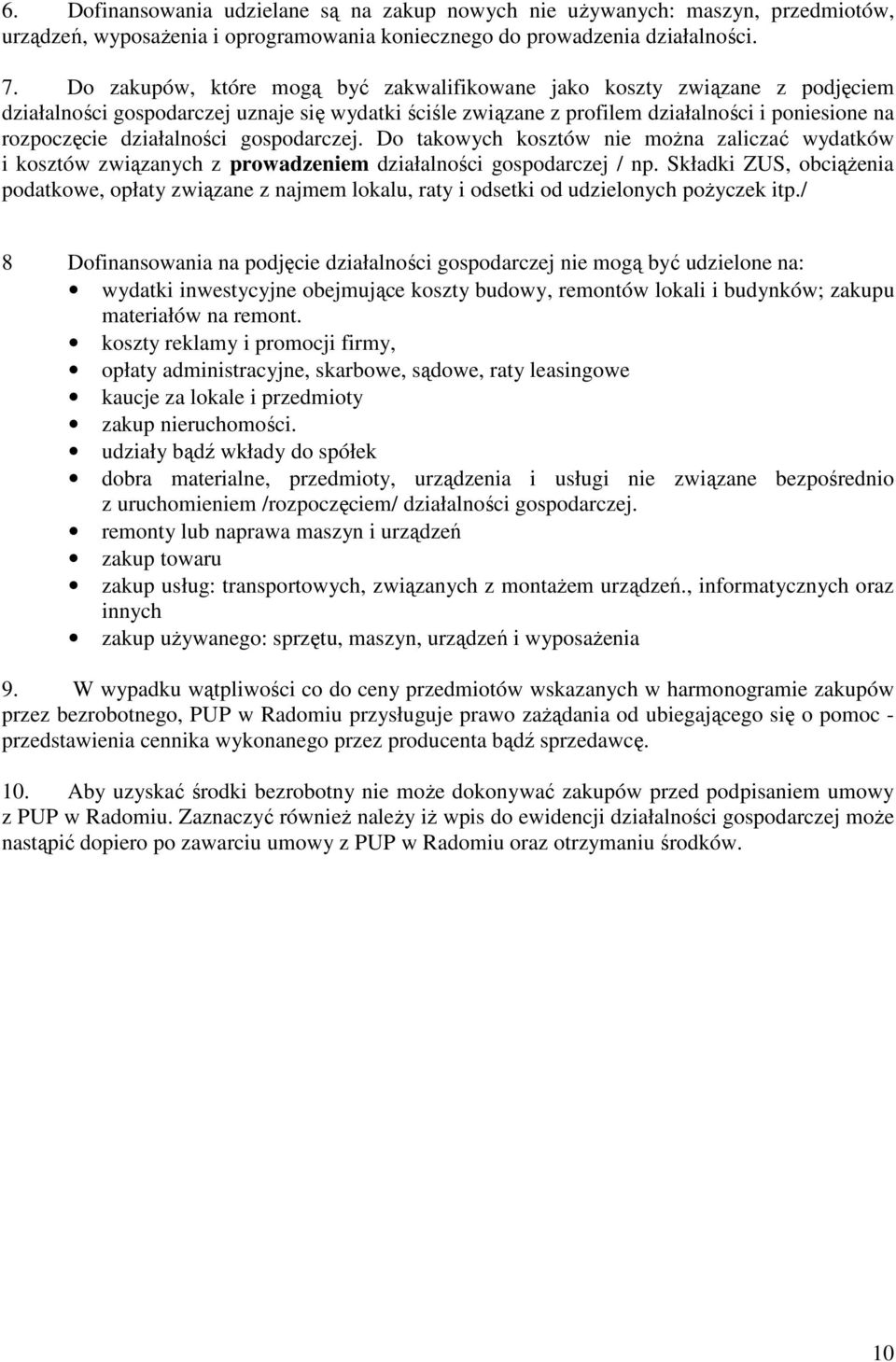 działalności gospodarczej. Do takowych kosztów nie moŝna zaliczać wydatków i kosztów związanych z prowadzeniem działalności gospodarczej / np.