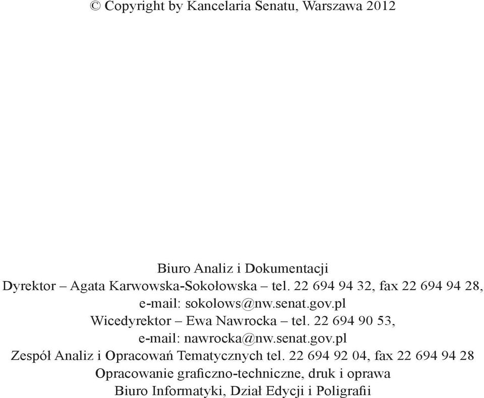 pl Wicedyrektor Ewa Nawrocka tel. 22 694 90 53, e-mail: nawrocka@nw.senat.gov.