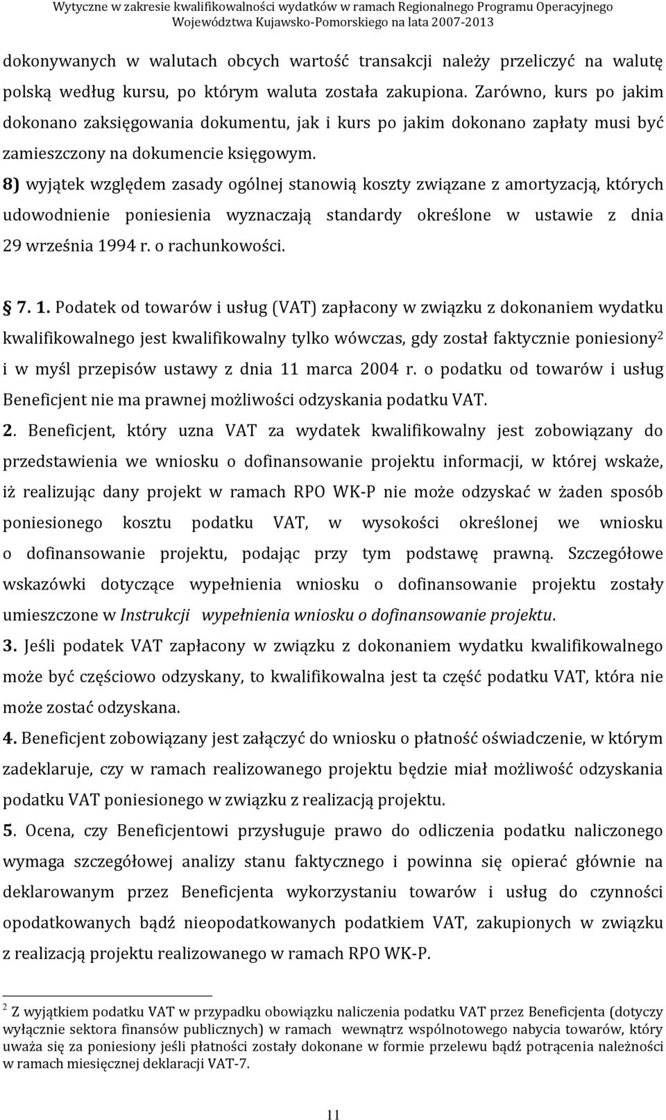 8) wyjątek względem zasady ogólnej stanowią koszty związane z amortyzacją, których udowodnienie poniesienia wyznaczają standardy określone w ustawie z dnia 29 września 19