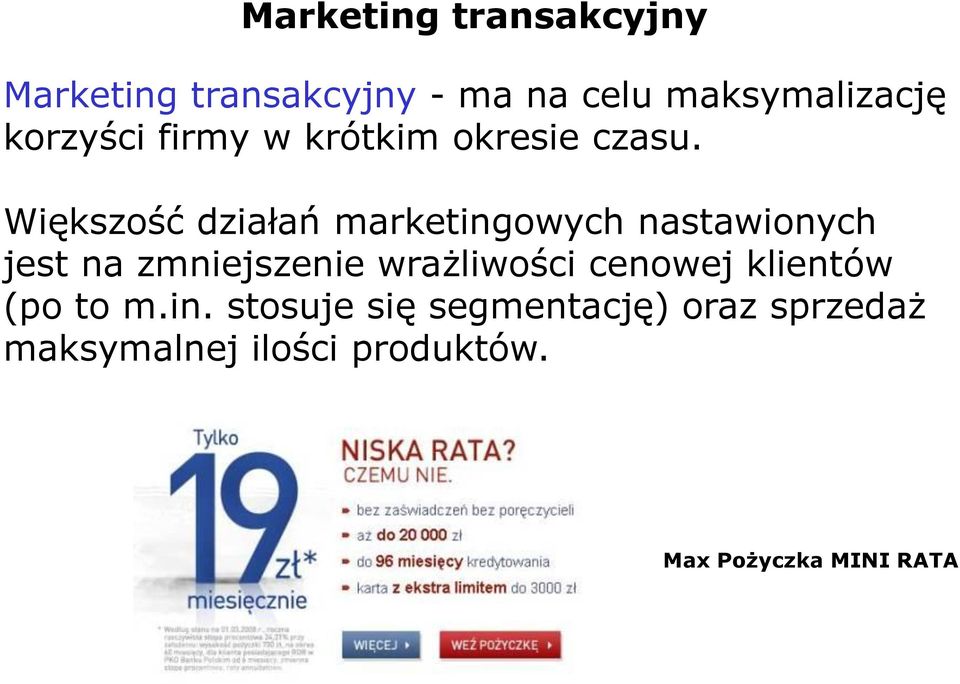 Większość działań marketingowych nastawionych jest na zmniejszenie