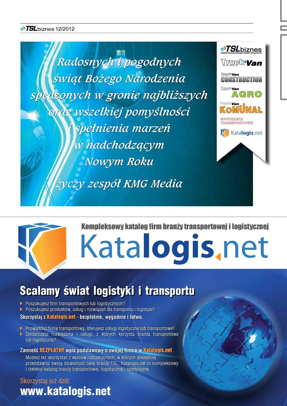 lub logistycznych? Poszukujesz produktów, usług i rozwiązań dla transportu i logistyki? Skorzystaj z Katalogis.net - bezpłatnie, wygodnie i łatwo.