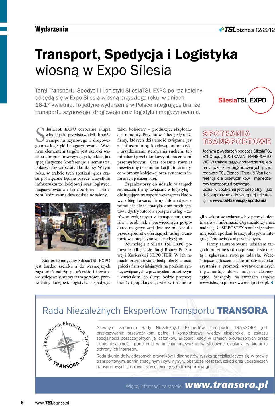 Tar Spe SilesiaTSL EXPO corocznie skupia wiodących przedstawicieli branży transportu szynowego i drogowego oraz logistyki i magazynowania.