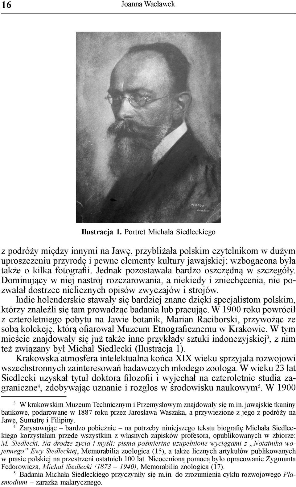 fotografii. Jednak pozostawała bardzo oszczędną w szczegóły. Dominujący w niej nastrój rozczarowania, a niekiedy i zniechęcenia, nie pozwalał dostrzec nielicznych opisów zwyczajów i strojów.