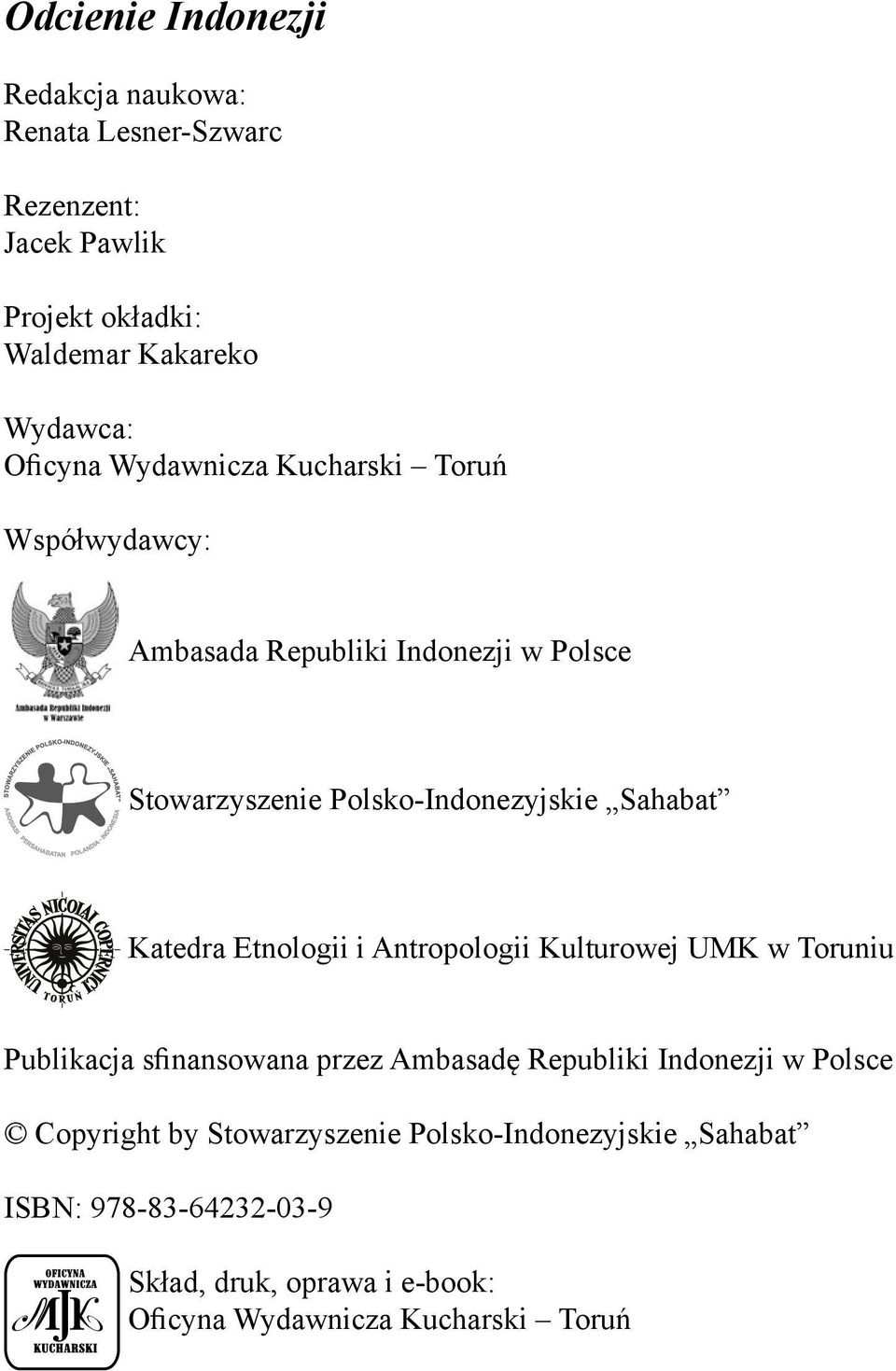 Katedra Etnologii i Antropologii Kulturowej UMK w Toruniu Publikacja sfinansowana przez Ambasadę Republiki Indonezji w Polsce