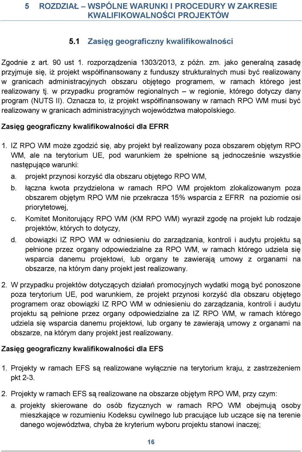 realizowany tj. w przypadku programów regionalnych w regionie, którego dotyczy dany program (NUTS II).