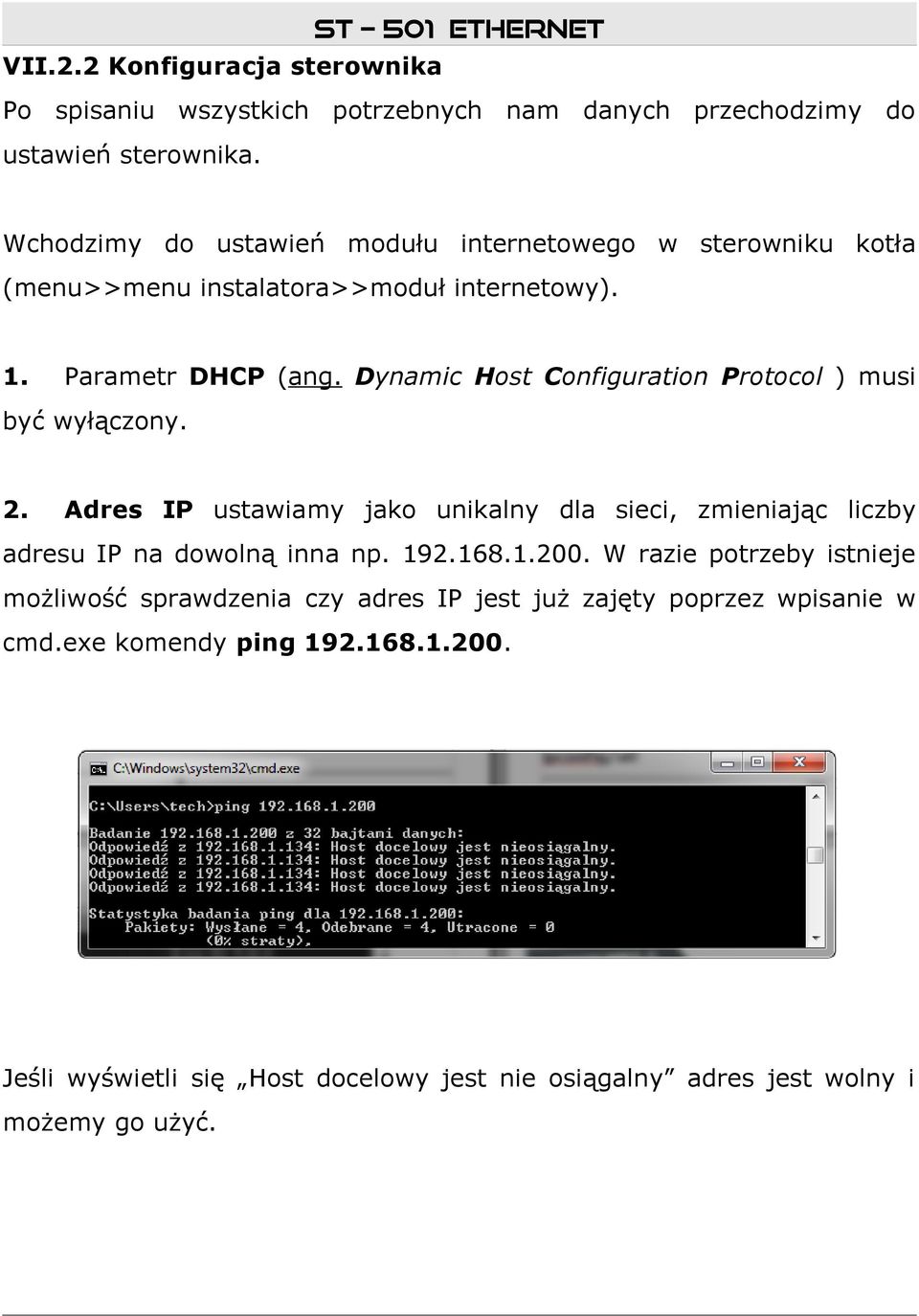 Dynamic Host Configuration Protocol ) musi być wyłączony. 2. Adres IP ustawiamy jako unikalny dla sieci, zmieniając liczby adresu IP na dowolną inna np. 192.