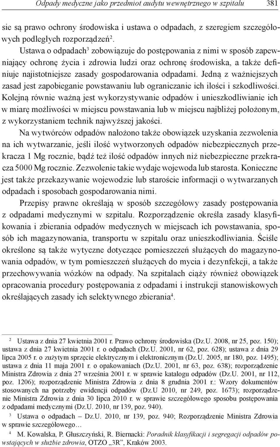 Jedną z ważniejszych zasad jest zapobieganie powstawaniu lub ograniczanie ich ilości i szkodliwości.