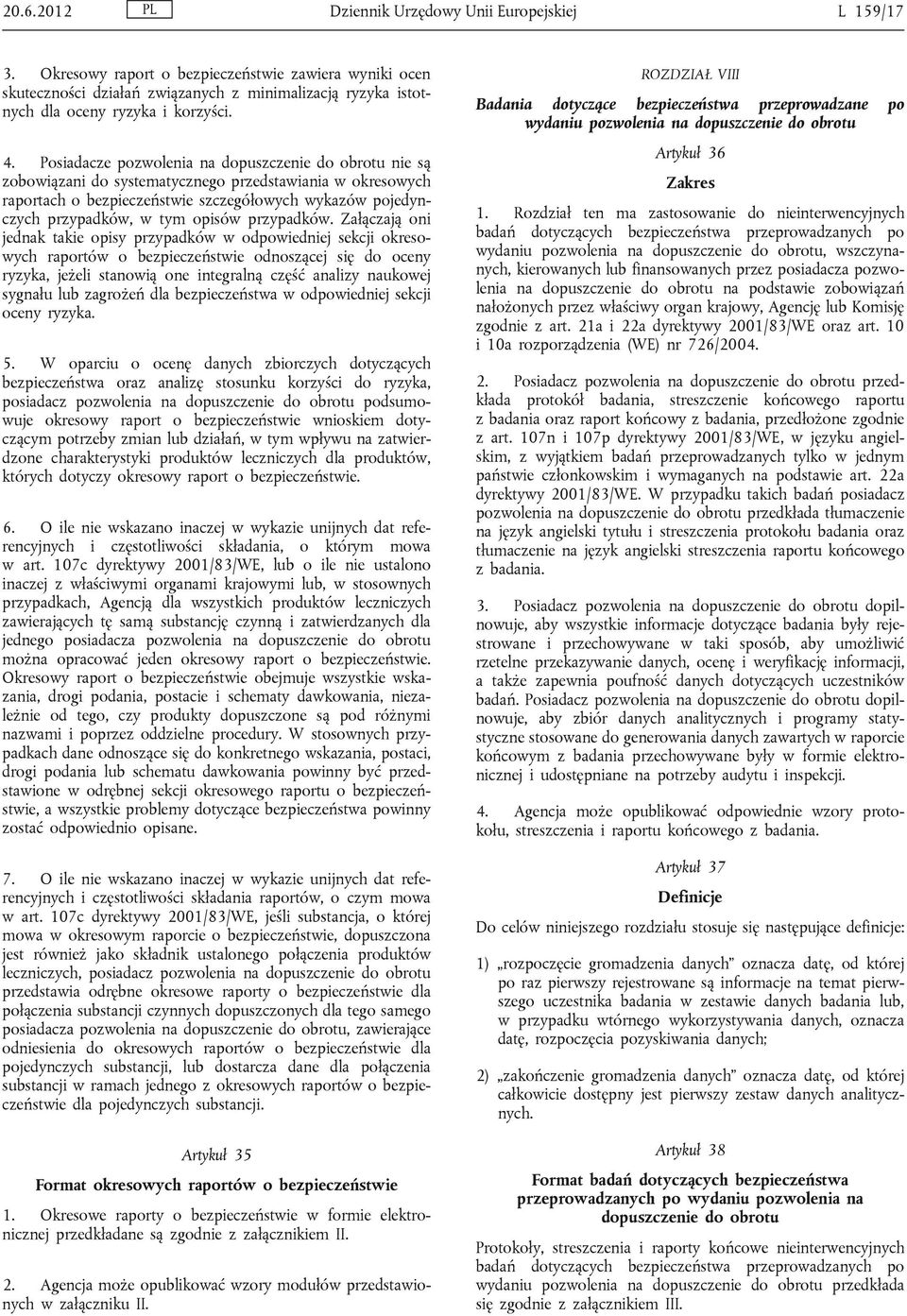 Posiadacze pozwolenia na dopuszczenie do obrotu nie są zobowiązani do systematycznego przedstawiania w okresowych raportach o bezpieczeństwie szczegółowych wykazów pojedynczych przypadków, w tym