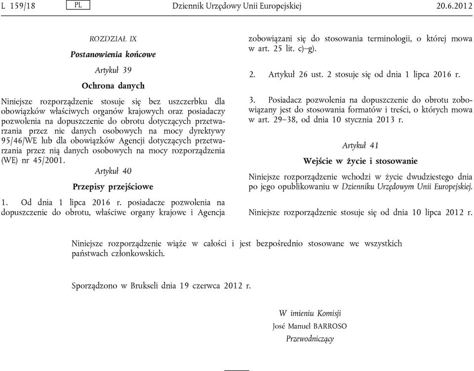 dopuszczenie do obrotu dotyczących przetwarzania przez nie danych osobowych na mocy dyrektywy 95/46/WE lub dla obowiązków Agencji dotyczących przetwarzania przez nią danych osobowych na mocy