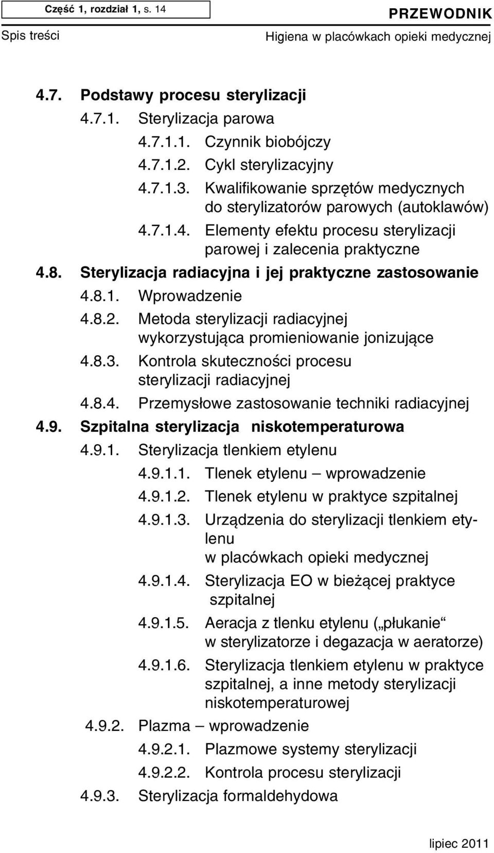 Sterylizacja radiacyjna i jej praktyczne zastosowanie 4.8.1. Wprowadzenie 4.8.2. Metoda sterylizacji radiacyjnej wykorzystuj¹ca promieniowanie jonizuj¹ce 4.8.3.