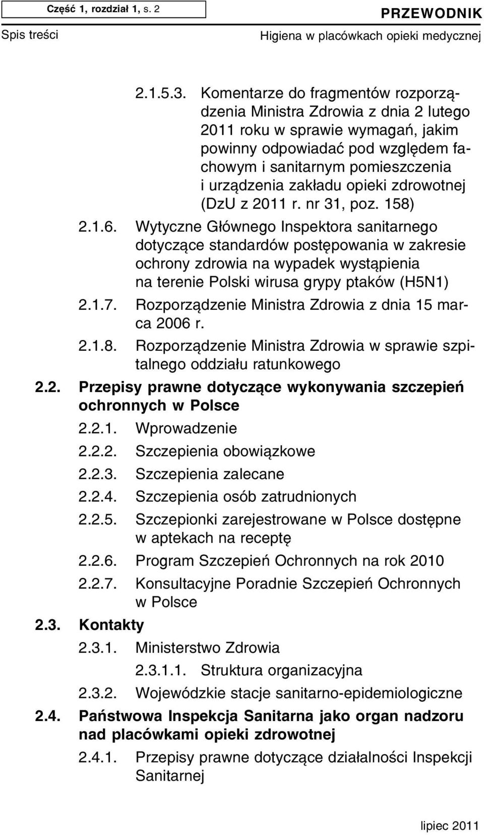 opieki zdrowotnej (DzU z 2011 r. nr 31, poz. 158) 2.1.6.