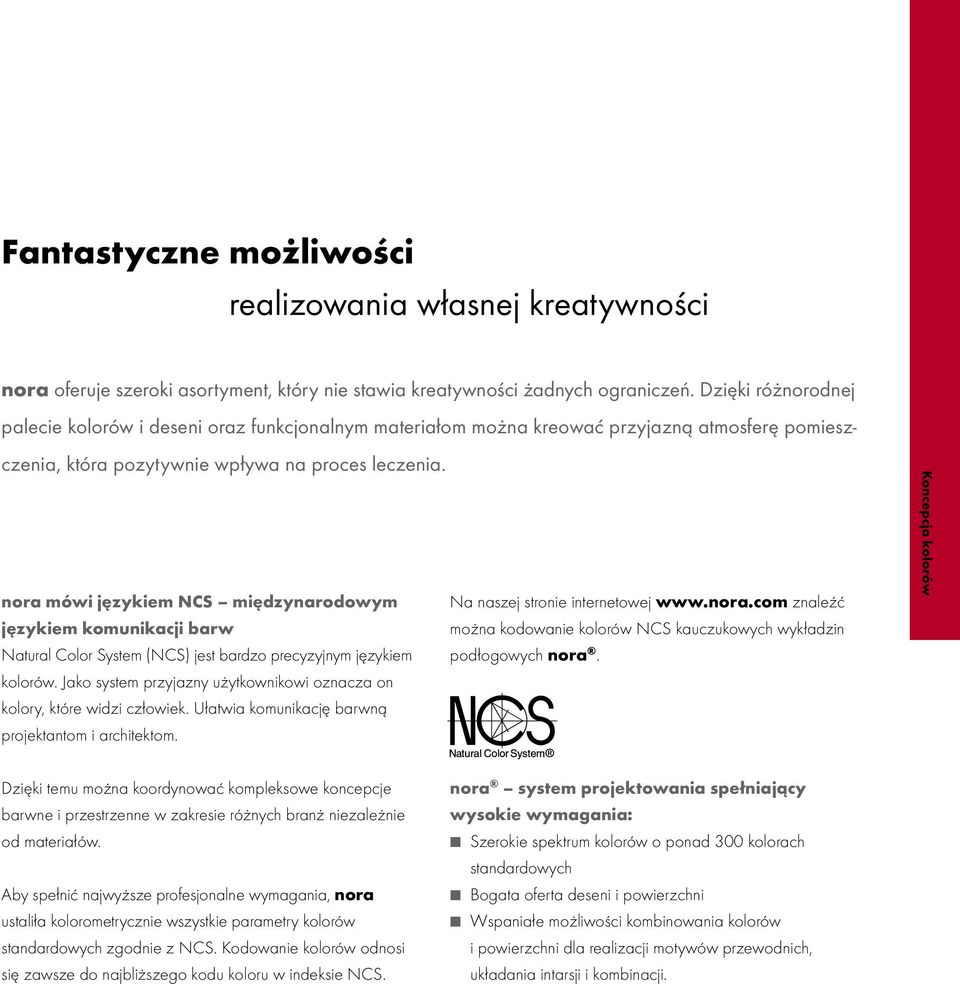 nora mówi językiem NCS międzynarodowym Na naszej stronie internetowej www.nora.com znaleźć językiem komunikacji barw można kodowanie kolorów NCS kauczukowych wykładzin Natural Color System (NCS) jest bardzo precyzyjnym językiem podłogowych nora.