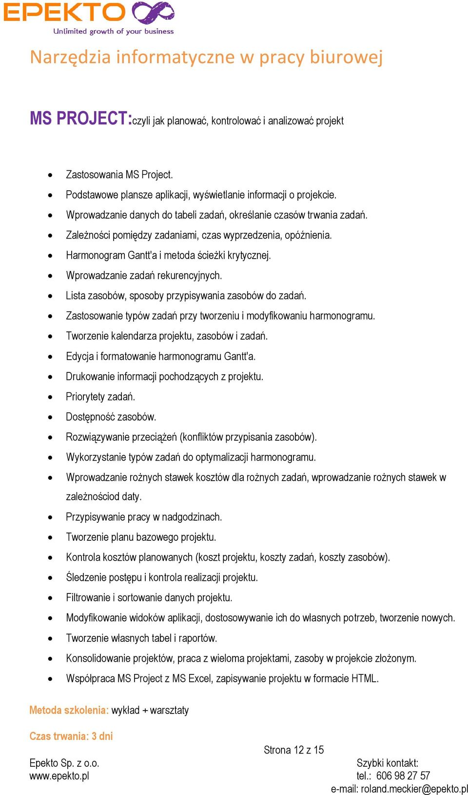 Wprowadzanie zadań rekurencyjnych. Lista zasobów, sposoby przypisywania zasobów do zadań. Zastosowanie typów zadań przy tworzeniu i modyfikowaniu harmonogramu.