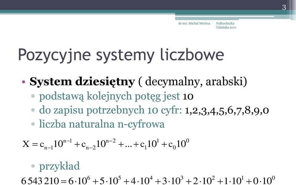 1,2,3,4,5,6,7,8,9,0 liczba naturalna n-cyfrowa X c n 1 n 2 1 0 n 110 cn