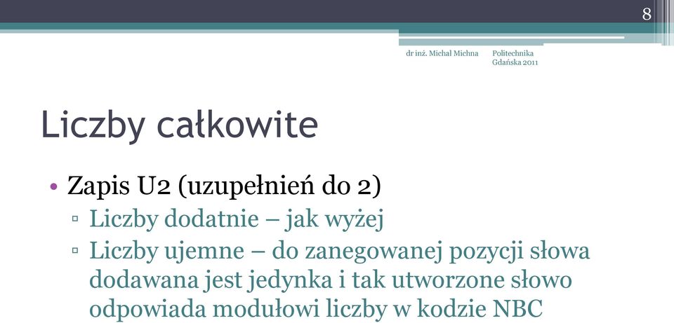 zanegowanej pozycji słowa dodawana jest jedynka i