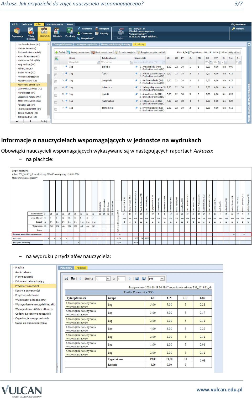 wydrukach Obowiązki nauczycieli wspomagających wykazywane są w