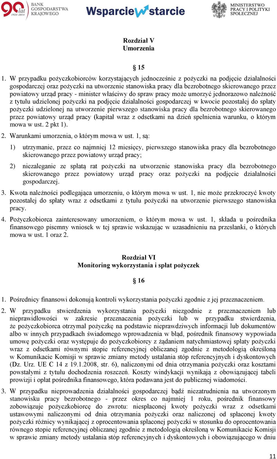 urząd pracy - minister właściwy do spraw pracy może umorzyć jednorazowo należność z tytułu udzielonej pożyczki na podjęcie działalności gospodarczej w kwocie pozostałej do spłaty pożyczki udzielonej