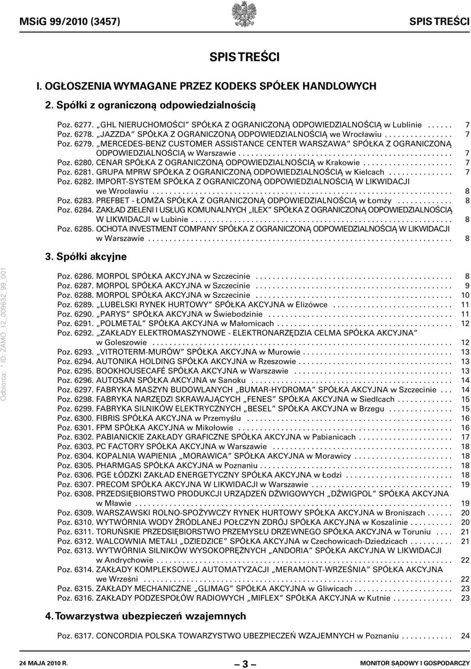 MERCEDES-BENZ CUSTOMER ASSISTANCE CENTER WARSZAWA SPÓŁKA Z OGRANICZONĄ ODPOWIEDZIALNOŚCIĄ w Warszawie.................................................. 7 Poz. 6280.