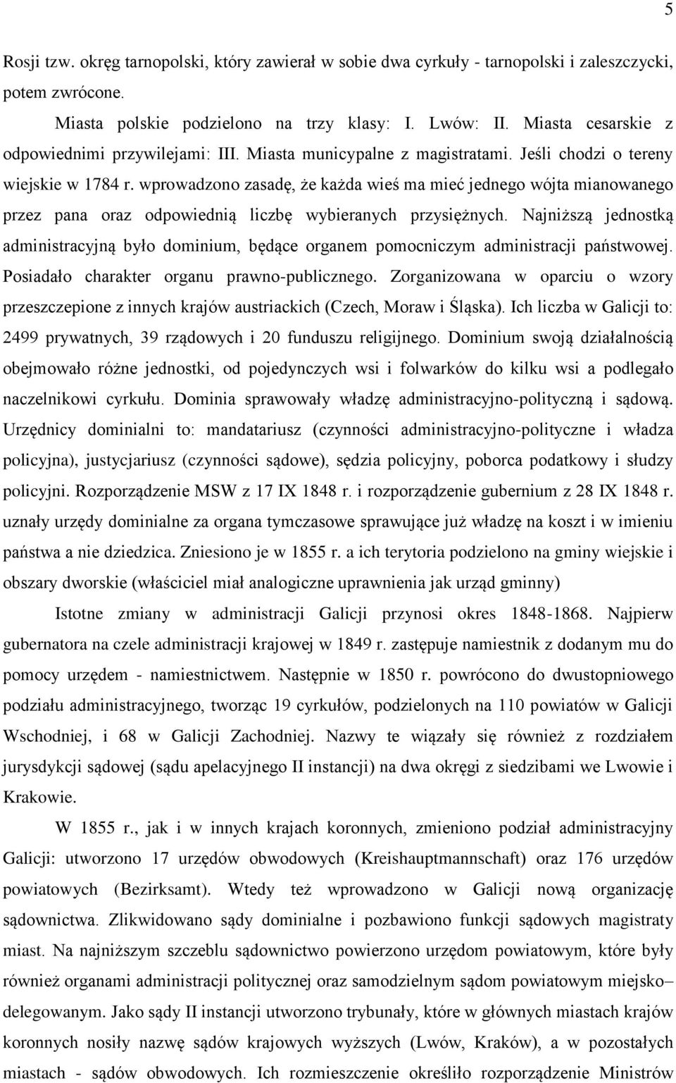 wprowadzono zasadę, że każda wieś ma mieć jednego wójta mianowanego przez pana oraz odpowiednią liczbę wybieranych przysiężnych.