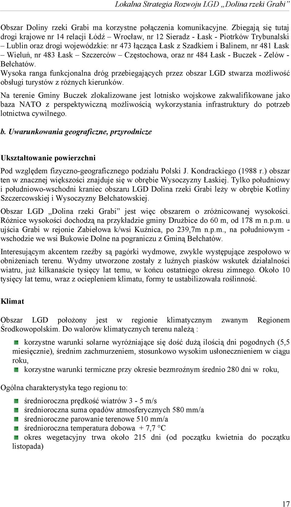 nr 483 Łask Szczerców Częstochowa, oraz nr 484 Łask - Buczek - Zelów - Bełchatów.