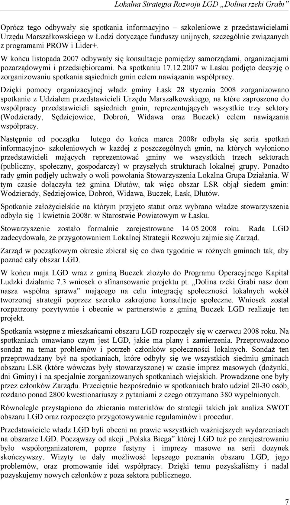 2007 w Łasku podjęto decyzję o zorganizowaniu spotkania sąsiednich gmin celem nawiązania współpracy.