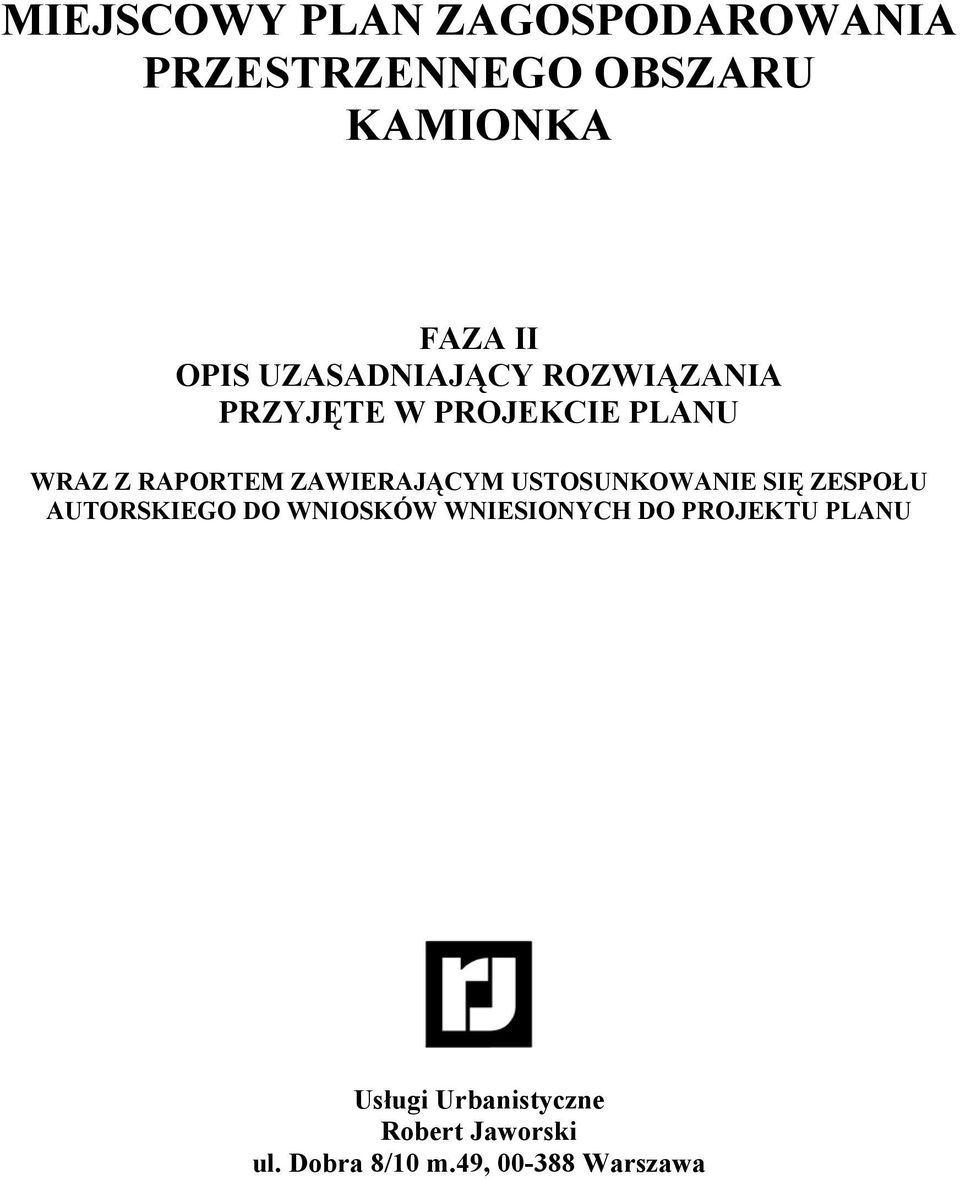 ZAWIERAJĄCYM USTOSUNKOWANIE SIĘ ZESPOŁU AUTORSKIEGO DO WNIOSKÓW WNIESIONYCH DO