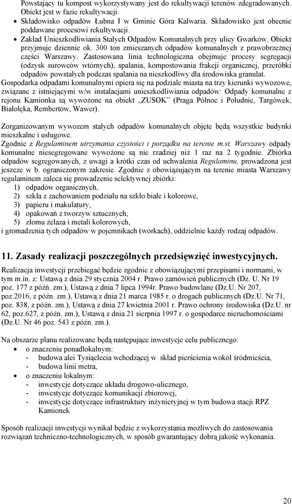 300 ton zmieszanych odpadów komunalnych z prawobrzeżnej części Warszawy.