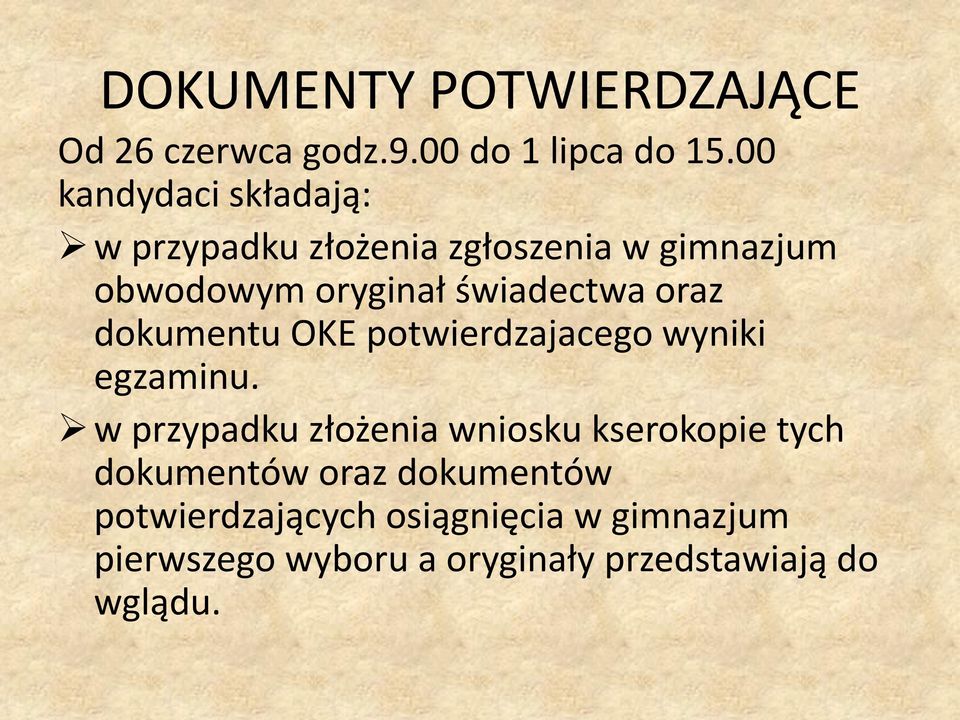 świadectwa oraz dokumentu OKE potwierdzajacego wyniki egzaminu.