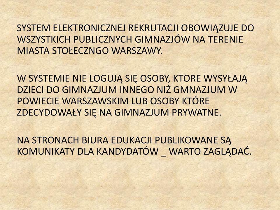 W SYSTEMIE NIE LOGUJĄ SIĘ OSOBY, KTORE WYSYŁAJĄ DZIECI DO GIMNAZJUM INNEGO NIŻ GMNAZJUM W